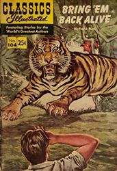 Classics Illustrated [Gilberton] (1941) 104 (Bring 'Em Back Alive) HRN169 (8th Print)